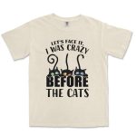 Let's Face It I Was Crazy Before The Cats Unisex Comfort Colors® 1717 Heavyweight T-Shirt - Image 7