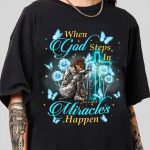 Custom Warrior Of God When God Steps In Miracles Happen - Christian Gift T-Shirt