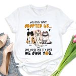 Funny Cat You May Have Adopted Us T-Shirt - Image 2