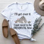 Lazy Cat, i'll get over it i just need to be dramatic first Standard T-shirt - Image 7