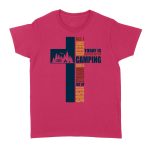 All I Need Today Is A Little Bit Of Camping And A Whole Lot Of Jesus Standard Women's T-shirt - Image 3