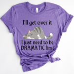 Lazy Cat, i'll get over it i just need to be dramatic first Standard T-shirt - Image 5