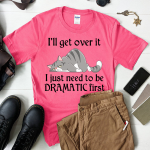 Lazy Cat, i'll get over it i just need to be dramatic first Standard T-shirt - Image 6